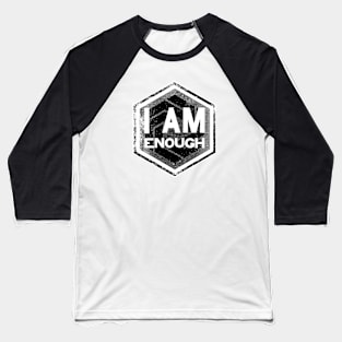 I AM Enough - Affirmation - Black Baseball T-Shirt